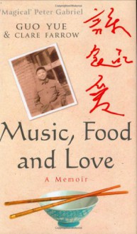 Music, Food and Love - Guo Yue;Clare Farrow