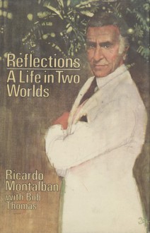 Reflections: A Life in Two Worlds - Ricardo Montalban, Bob Thomas