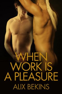 When Work is a Pleasure - Alix Bekins