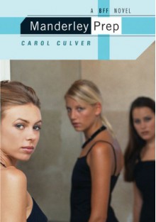 Manderley Prep: A BFF Novel - Carol Culver