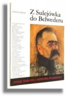 Z Sulejówka do Belwederu - Andrzej Garlicki