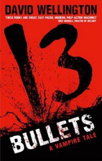 13 Bullets - David Wellington