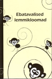 Ebatavalised lemmikloomad : lood ahvidest ja nende omanikest - Roe L. Hendrick, Eva Luts, Jonatan Heinap, C.L. Hildreth, Annie B. Morton