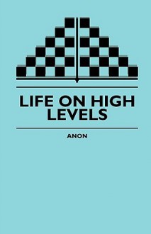 Life on High Levels - Anonymous Anonymous, James Morgan