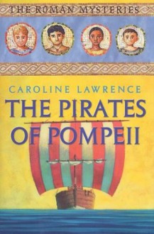 The Pirates of Pompeii - Caroline Lawrence