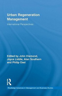 Urban Regeneration Management: International Perspectives - John Diamond, Joyce Liddle, Alan Southern, Philip Osei