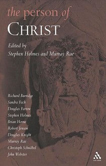 The Person of Christ - Stephen R. Holmes, Murray Rae