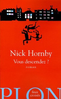 Vous descendez ? - Nick Hornby