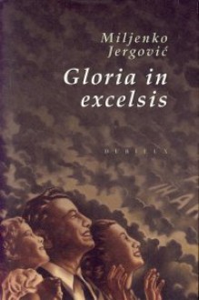 Gloria in excelsis - Miljenko Jergović