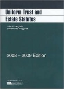 Uniform Trust And Estate Statutes, 2008 2009 Ed. (Academic Statutes) - John H. Langbein