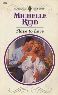 Slave to Love (Harlequin Presents, #1776) - Michelle Reid