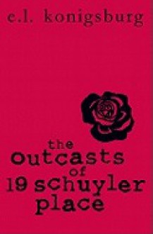 The Outcasts of 19 Schuyler Place - E.L. Konigsburg