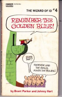 Remember the Golden Rule! (The Wizard of Id #4) - Brant Parker, Johnny Hart