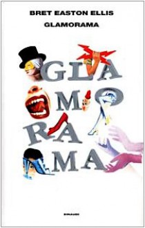 Glamorama - Bret Easton Ellis, Katia Bagnoli