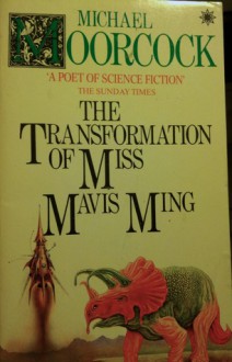 The Transformation Of Miss Mavis Ming - Michael Moorcock