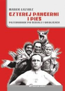 Czterej pancerni i pies. Przewodnik po serialu i okolicach - Marek Łazarz