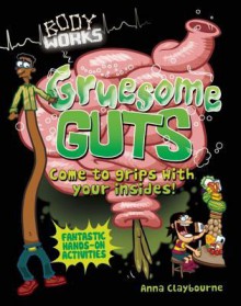 Gruesome Guts - Anna Claybourne