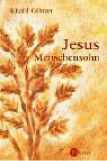 Jesus Menschensohn - Kahlil Gibran