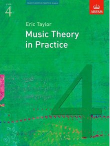 Music Theory In Practice: Grade 4 - Eric Taylor