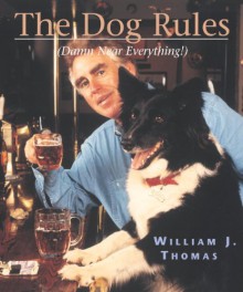 The Dog Rules: (Damn Near Everything) - William J. Thomas, Peter Cook