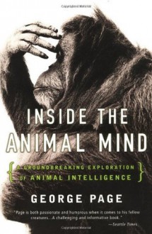 Inside the Animal Mind: A Groundbreaking Exploration of Animal Intelligence - George Page