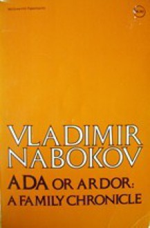 Ada, or Ardor: A Family Chronicle - Vladimir Nabokov