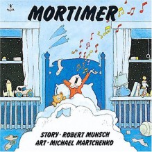 Mortimer - Robert Munsch, Michael Martchenko