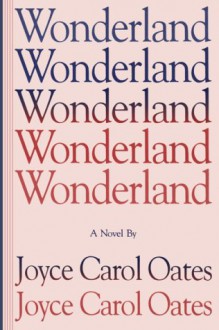 Wonderland - Joyce Carol Oates