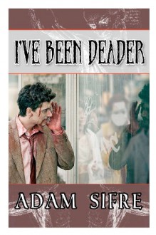 I've Been Deader - Adam Sifre