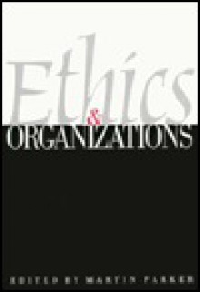 Ethics & Organizations - Martin Parker