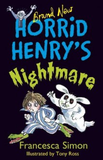 Horrid Henry's Nightmare - Francesca Simon, Tony Ross