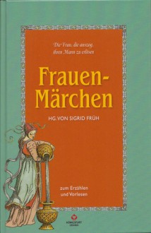 Die Frau, die auszog, ihren Mann zu erlösen - Sigrid Früh