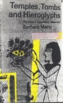 Temples, Tombs & Hieroglyphs: The Story of Egyptology - Barbara Mertz