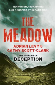 The Meadow: Kashmir 1995 - Where the Terror Began - Adrian Levy, Cathy Scott-Clark