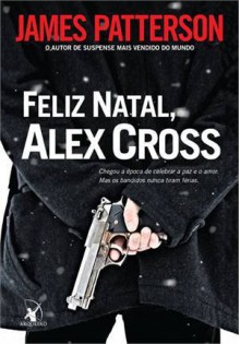 Feliz Natal, Alex Cross (Alex Cross, #19) - James Patterson, Beatriz Medina