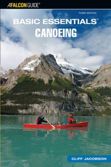 Basic Essentials&reg; Canoeing, 3rd - Cliff Jacobson, Cliff Moen