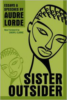 Sister Outsider: Essays and Speeches - Audre Lorde, Cheryl Clarke