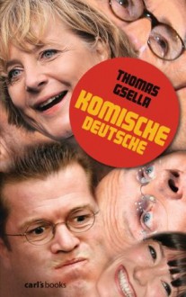 Komische Deutsche (German Edition) - Thomas Gsella