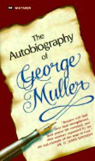 Autobiography of George Muller: The Life of Trust - George Müller