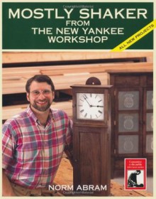 Mostly Shaker from the New Yankee Workshop - Norm Abram, David Sloan