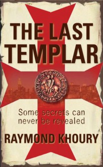 The Last Templar - Raymond Khoury