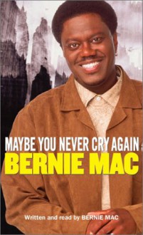 Maybe You Never Cry Again: Maybe You Never Cry Again (Audio) - Bernie Mac