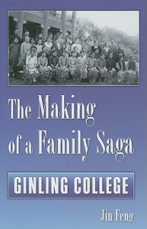 The Making Of A Family Saga: Ginling College - Jin Feng