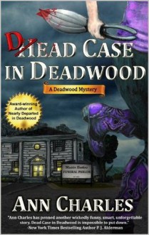 Dead Case in Deadwood (Deadwood Humorous Mystery, #3) - Ann Charles