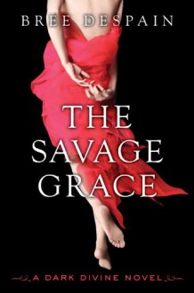 The Savage Grace - Bree Despain