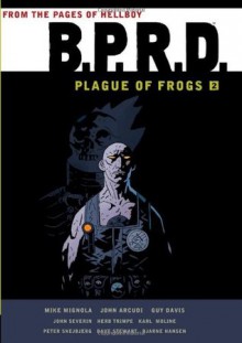 B.P.R.D.: Plague of Frogs 2 - Mike Mignola, John Arcudi, Pete Snejbjerg, Guy Davis, Herb Trimpe, John Severin, Karl Moline