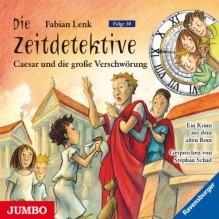 Caesar und die große Verschwörung (Die Zeitdetektive 30) - Fabian Lenk, Stephan Schad