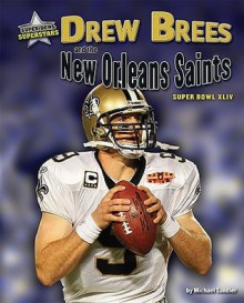 Drew Brees and the New Orleans Saints: Super Bowl XLIV - Michael Sandler