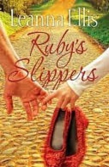 Ruby's Slippers - Leanna Ellis