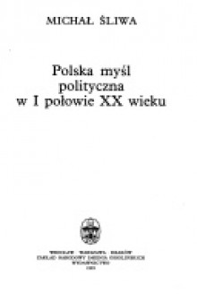 Polska myśl polityczna w I połowie XX wieku - Michał Śliwa